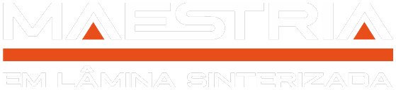 Maestria em Lâmina Sinterizada